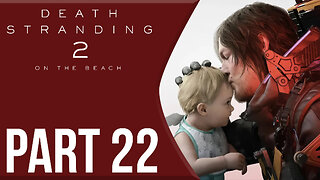 Deadman Already Said That! | Death Stranding 2: Part 22