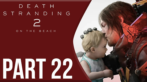 Deadman Already Said That! | Death Stranding 2: Part 22