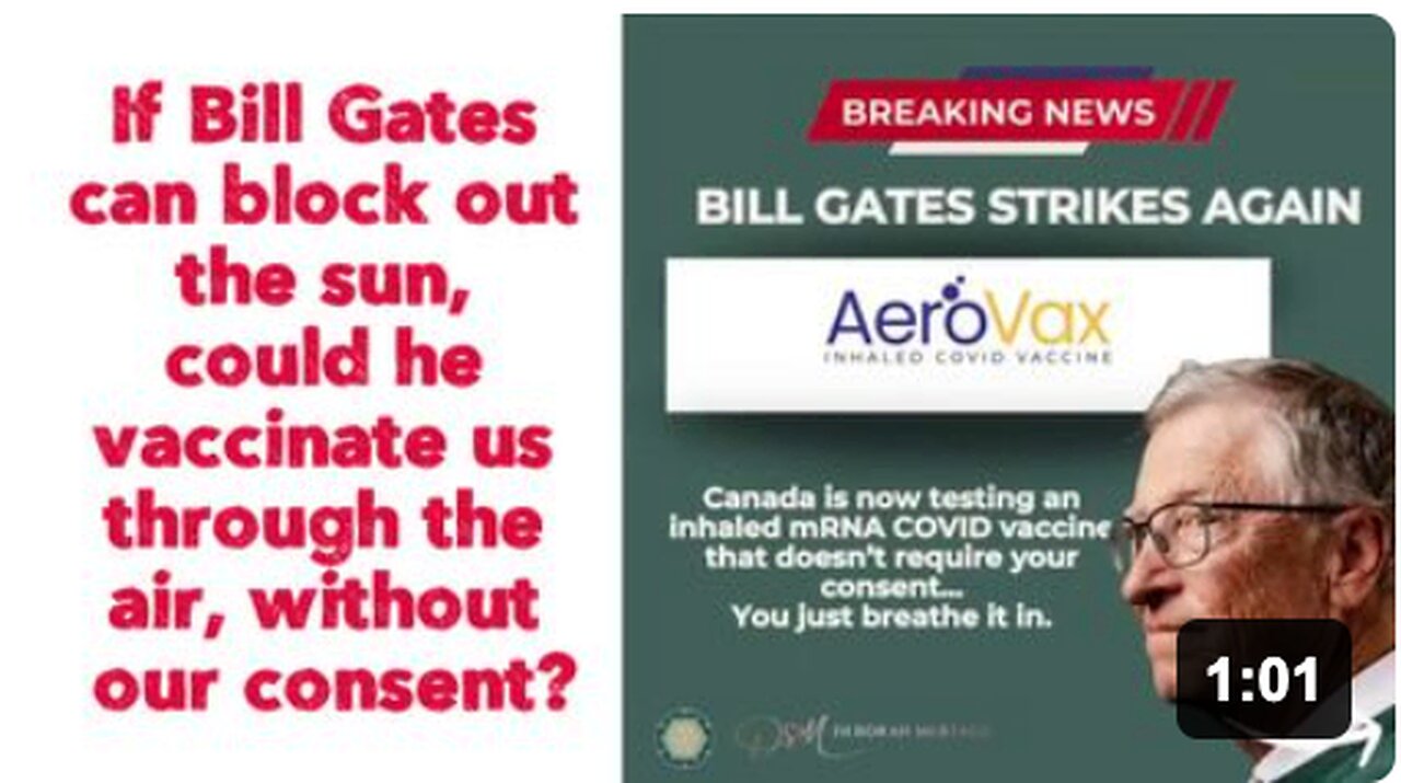 If Bill Gates can block out the sun, could he vaccinate us through the air, without our consent?