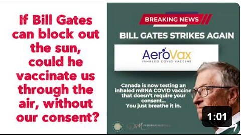 If Bill Gates can block out the sun, could he vaccinate us through the air, without our consent?