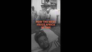 HOW THE WEST FROZE AFRICA IN TIME