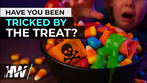 HAVE YOU BEEN TRICKED BY THE TREAT?