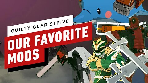 Guilty Gear Strive - 7 Minutes of Gameplay Featuring Our Favorite Mods So Far