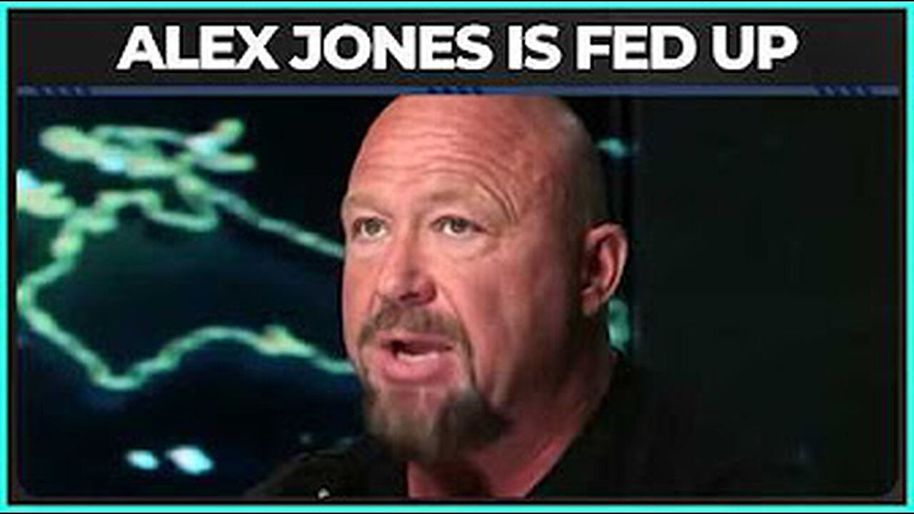 Alex Jones fed up!!!