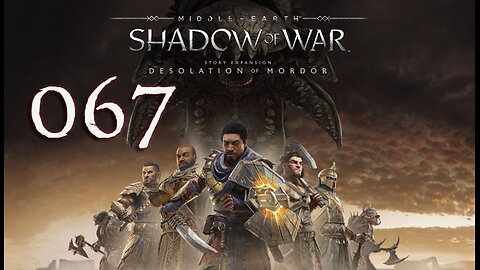 Middle-Earth Shadow of War 067 Desolation of Mordor - Arrival