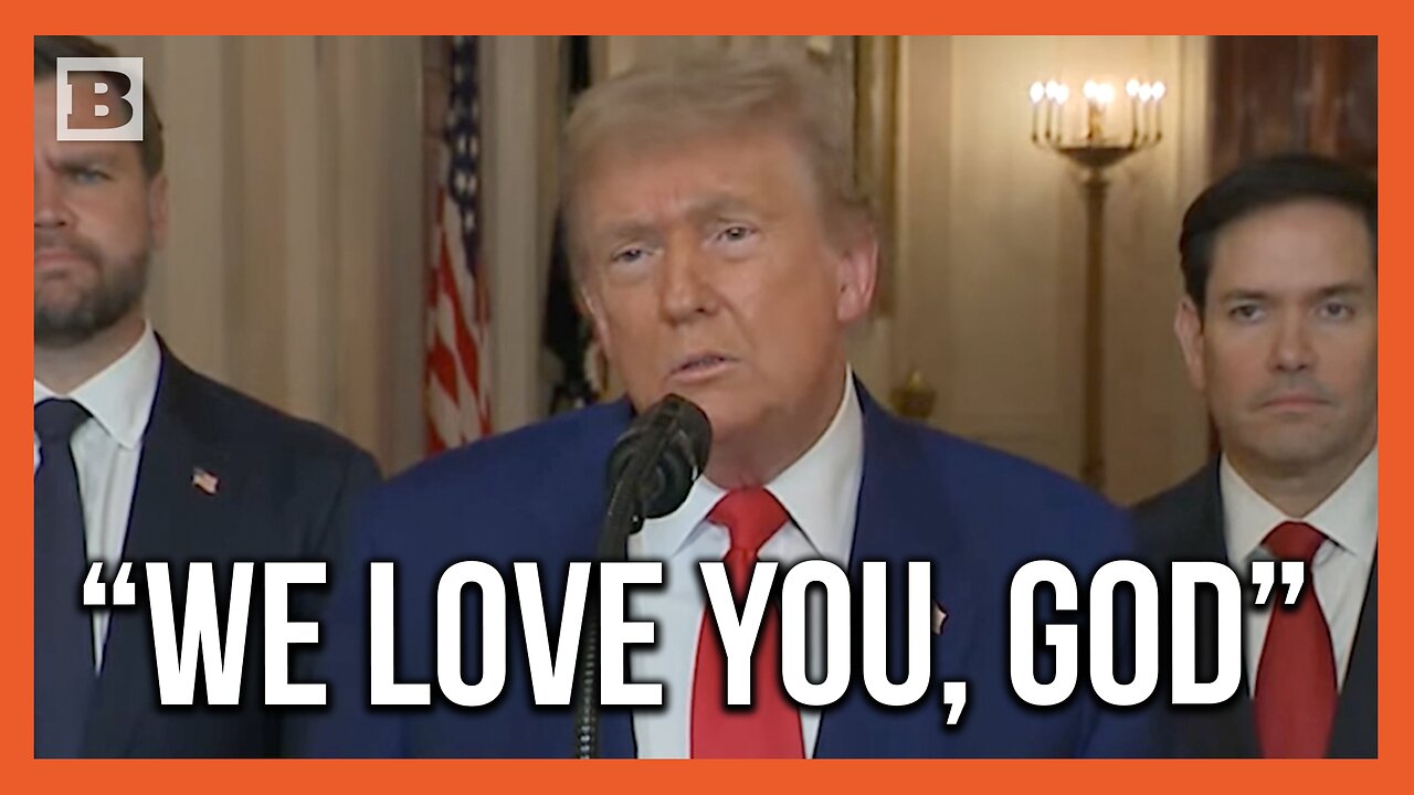 President Trump: "We Love You, God"