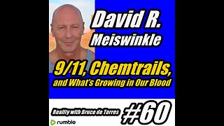 RWB 60 David R. Meiswinkle: 9/11, Chemtrails, and What’s Growing in Our Blood