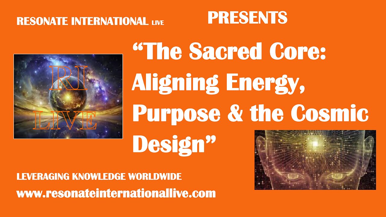 “The Sacred Core: Aligning Energy, Purpose & the Cosmic Design”