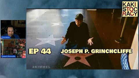 KAKISTOCRACY - EP 44 - JOSEPH P. GRINCHCLIFFE