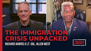 The Immigration Crisis Unpacked - with Allen West on The Truth & Liberty Show