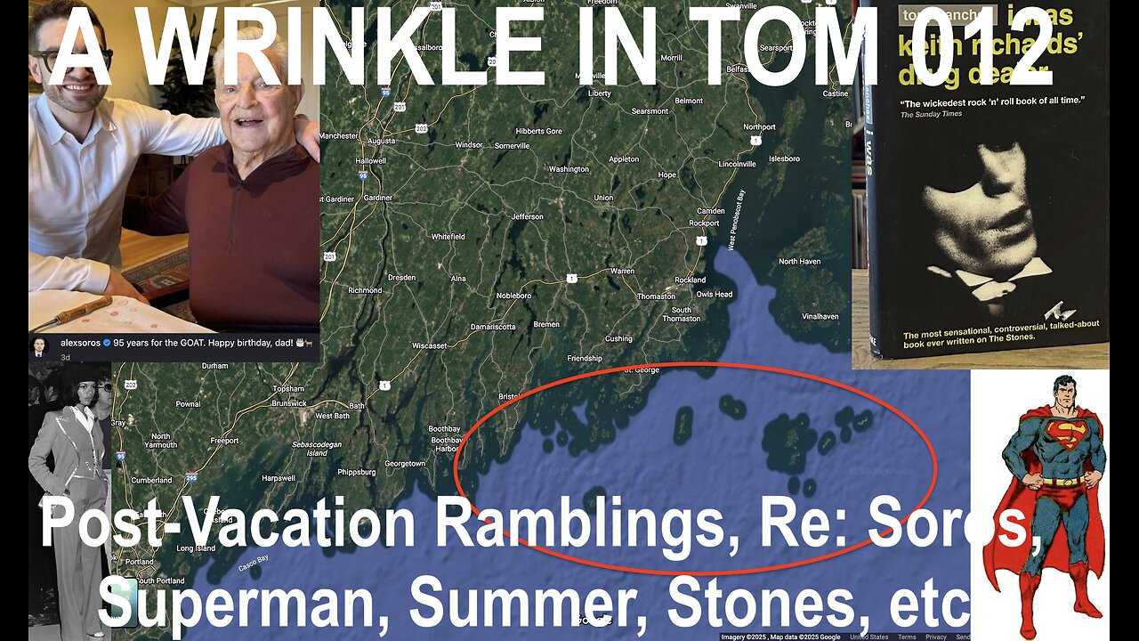 WRINKLE IN TOM 012 - Post-Vacation Ramblings Re: Soros, Superman, Summer, Stones, Etc.