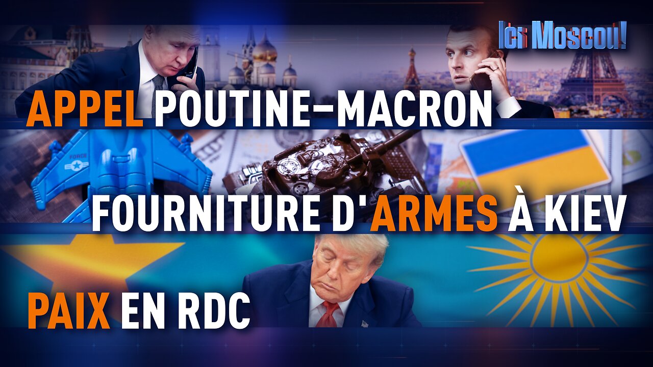 ICI MOSCOU. MACRON APPELLE POUTINE.