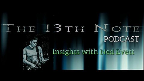 The 13th Note Interview w/ American Singer/Song Writer Ned Evett