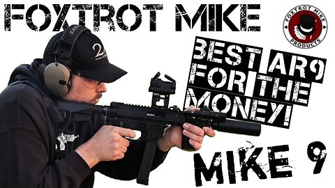 AR9 Done Right - The Foxtrot Mike-9 is a Beast!