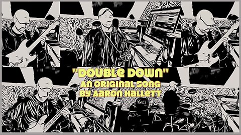 "Double Down" an Original Song by Aaron Hallett