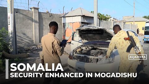 Somalia’s capital sees rising stability as security forces tighten citywide checks