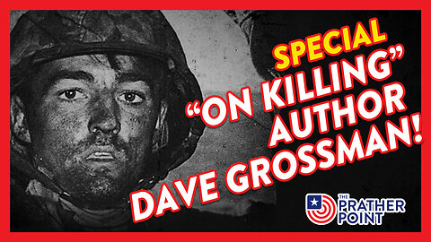 SPECIAL: ON KILLING AUTHOR DAVE GROSSMAN!