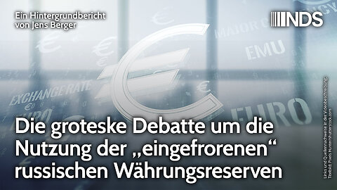 Die groteske Debatte um die Nutzung der „eingefrorenen“ russischen Währungsreserven | NDS-Podcast