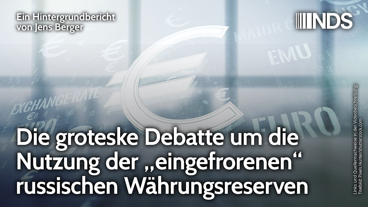 Die groteske Debatte um die Nutzung der „eingefrorenen“ russischen Währungsreserven | NDS-Podcast