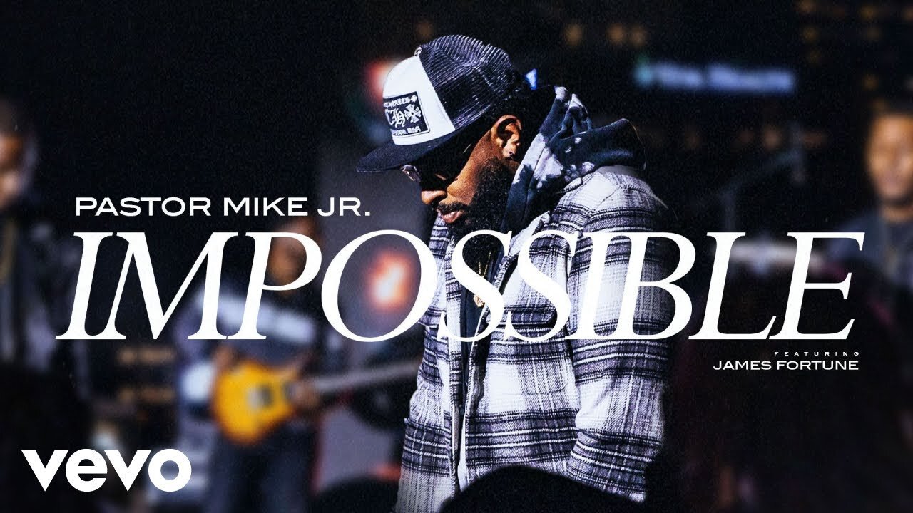 Pastor Mike Jr. - Impossible feat. James Fortune (Official Video)