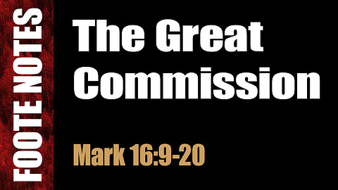 The Great Commission. Mark 16:9-20