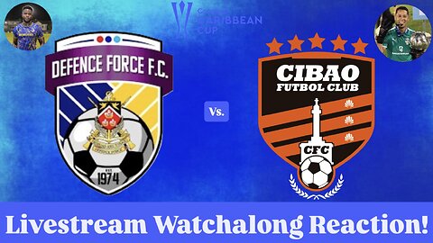 Defence Force FC Vs. Cibao FC 2025 CONCACAF Caribbean Cup 3rd Place Livestream Watchalong Reaction