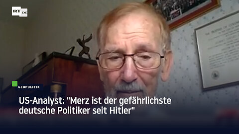 US-Analyst: "Merz ist der gefährlichste deutsche Politiker seit Hitler"