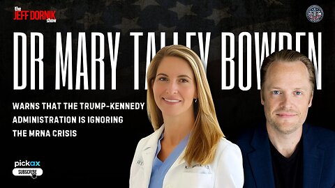 The Jeff Dornik Show - Dr Mary Talley Bowden Warns That the Trump-Kennedy Administration Is Ignoring the mRNA Crisis