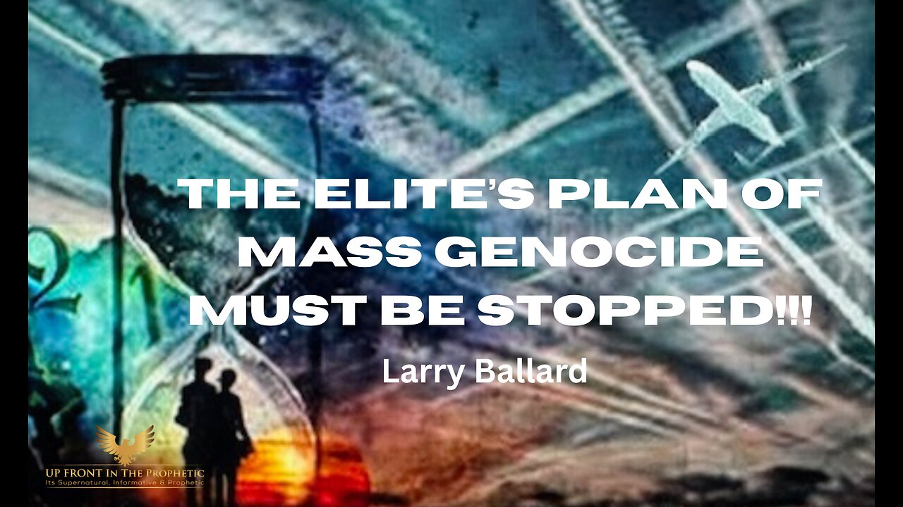 Larry Ballard-The Elite's Plan to Mass Genocide