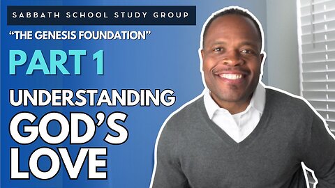 Understanding God’s Love Genesis 22 Sabbath School Study Group Lesson w/ Chris Bailey III