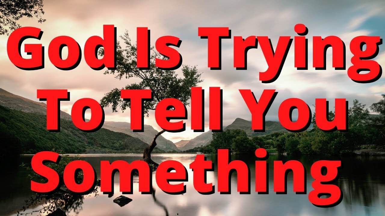 Is God Trying To Tell You Something?