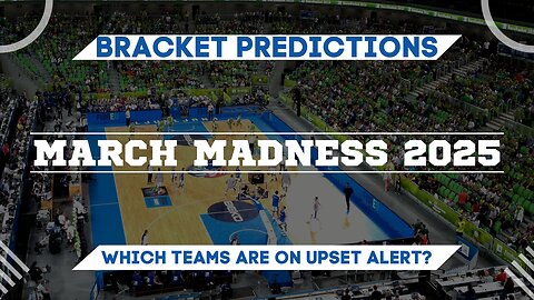 March Madness Bracket Picks, Upsets & Terrible Advice 