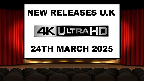 NEW 4K UHD Releases [24TH MARCH 2025 | U.K]