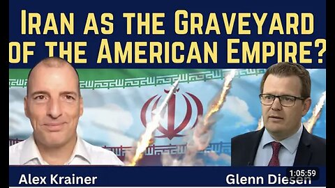 Alex Krainer & Glenn Diesen ~ Iran as the Graveyard of the American Empire