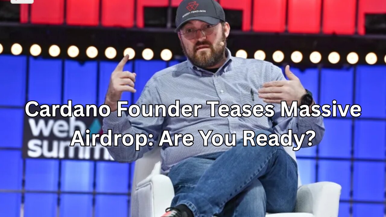 Charles Hoskinson Hints At A Massive Cardano Airdrop