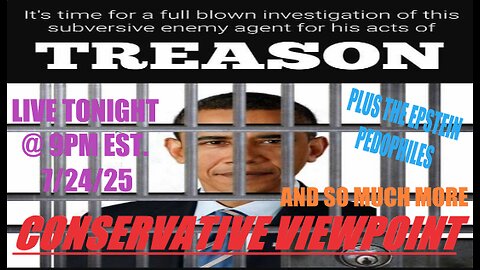 TONIGHT @ 9PM EST. ON THE CONSERVATIVE VIEWPOINT: MORE ON THE OBAMA TREASON SCANDAL & SO MUCH MORE