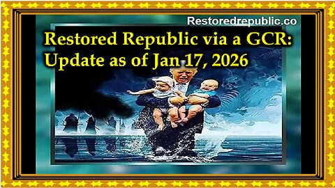 Restored Republic via a GCR- Update as of January 17, 2026