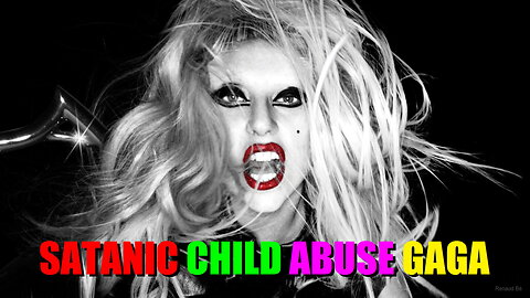 SATANIC CHILD ABUSE GAGA