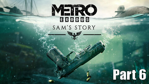 Let's Play, Metro Exodus, Part 6,