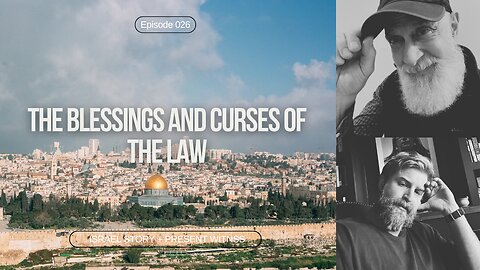 Episode 026: What Blessings And Curses Teach Us About Divine Justice