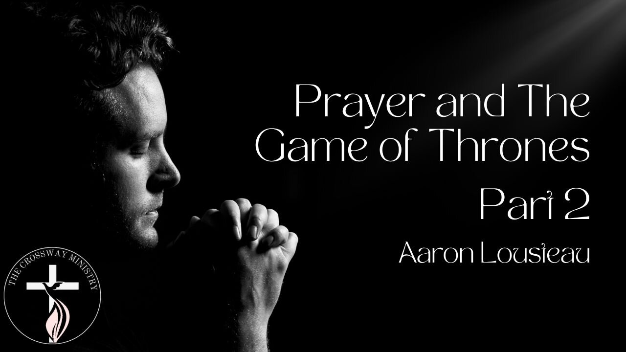 Aaron Lousteau: Prayer and The Game of Thrones (Part 2)