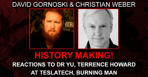 “History-making!” Reactions to Dr Yu, Terrence Howard at TeslaTech, Burning Man w/ Christian Weber