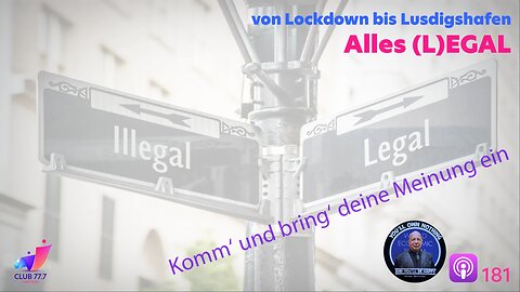𝕏181: Alles (L)EGAL: Von Lockdown bis Ludwigshafen