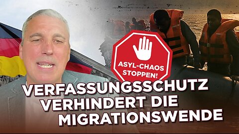 Asyl-Chaos stoppen! Verfassungsschutz verhindert Migrationswende!