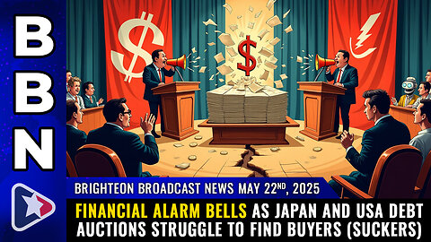 BBN, May 22, 2025 – Financial ALARM BELLS as Japan and USA debt auctions struggle to find buyers