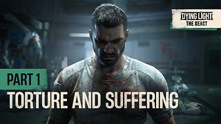 Dying Light: The Beast - Official Part 1: Torture & Suffering Trailer