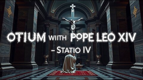 OTIUM WITH POPE LEO XIV (Statio XI) ~ Catholic Gregorian Latin Chant