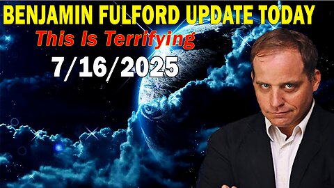 Benjamin Fulford Update Today July 16 - The New Trump Regime. This Is Terrifying