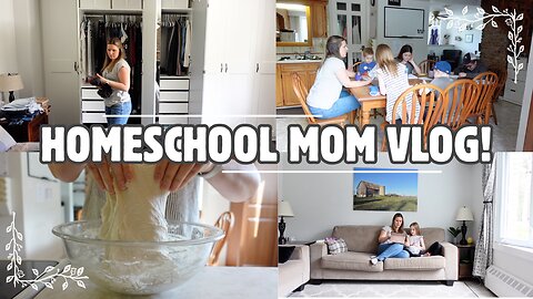 CLOSET ORGANIZATION, SOURDOUGH PREP, & HOMESCHOOL WITH ME! | MOM LIFE VLOG