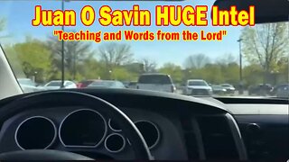 Juan O Savin & Blessed2Teach HUGE Intel 05.22.25: "Teaching and Words from the Lord"